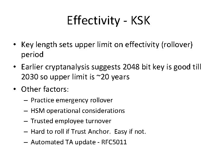 Effectivity - KSK • Key length sets upper limit on effectivity (rollover) period • Effectivity - KSK • Key length sets upper limit on effectivity (rollover) period •