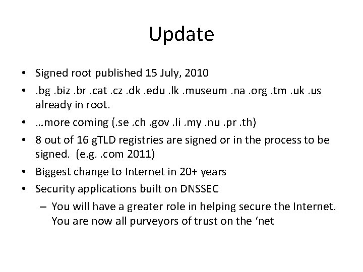 Update • Signed root published 15 July, 2010 • . bg. biz. br. cat. Update • Signed root published 15 July, 2010 • . bg. biz. br. cat.