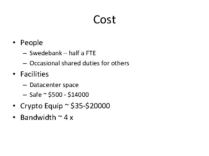 Cost • People – Swedebank – half a FTE – Occasional shared duties for Cost • People – Swedebank – half a FTE – Occasional shared duties for