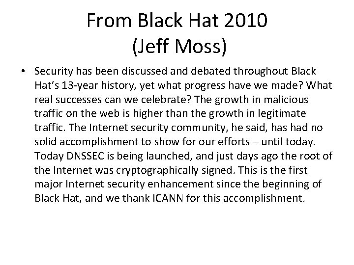 From Black Hat 2010 (Jeff Moss) • Security has been discussed and debated throughout From Black Hat 2010 (Jeff Moss) • Security has been discussed and debated throughout
