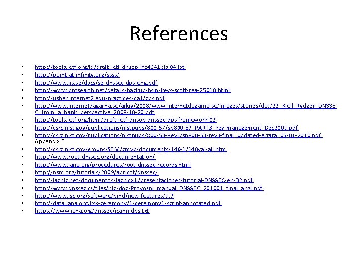 References • • • • • http: //tools. ietf. org/id/draft-ietf-dnsop-rfc 4641 bis-04. txt http: References • • • • • http: //tools. ietf. org/id/draft-ietf-dnsop-rfc 4641 bis-04. txt http: