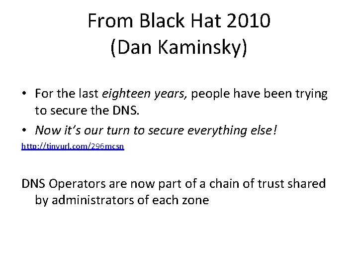 From Black Hat 2010 (Dan Kaminsky) • For the last eighteen years, people have From Black Hat 2010 (Dan Kaminsky) • For the last eighteen years, people have