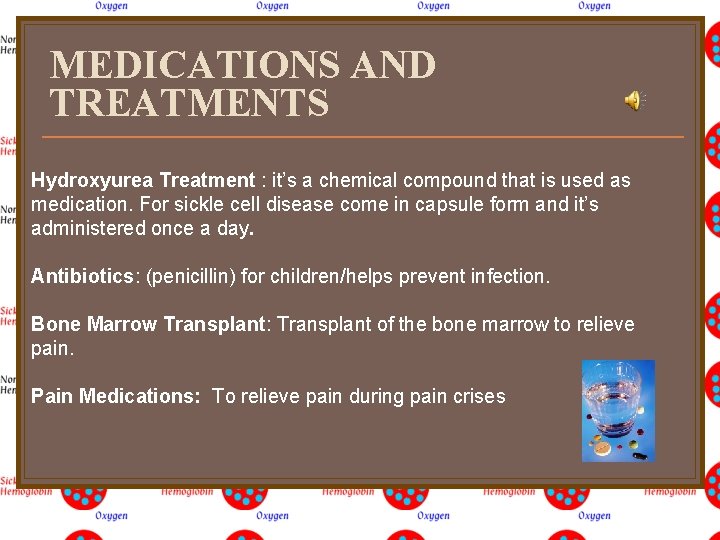 MEDICATIONS AND TREATMENTS Hydroxyurea Treatment : it’s a chemical compound that is used as