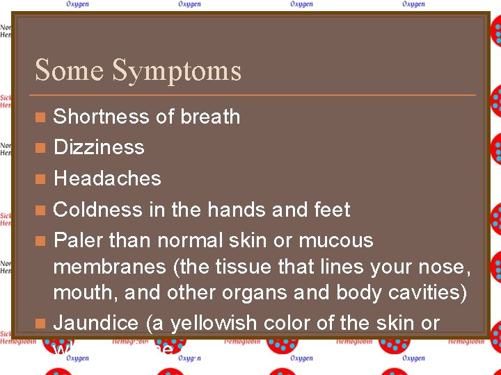 Some Symptoms Shortness of breath n Dizziness n Headaches n Coldness in the hands