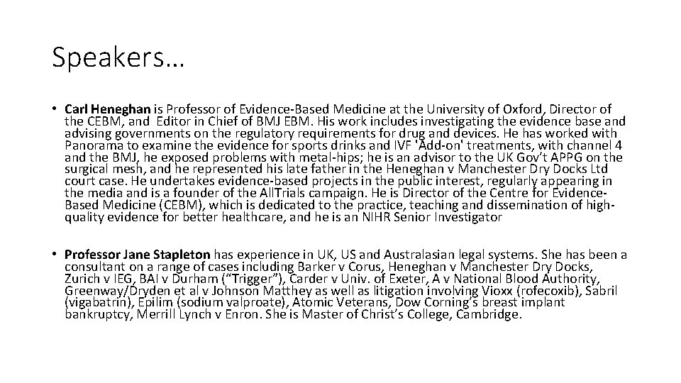 Speakers… • Carl Heneghan is Professor of Evidence-Based Medicine at the University of Oxford,