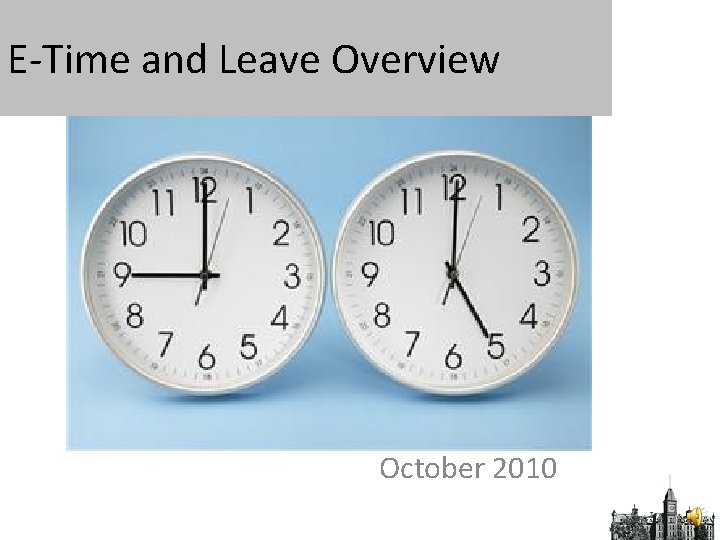 E-Time and Leave Overview October 2010 