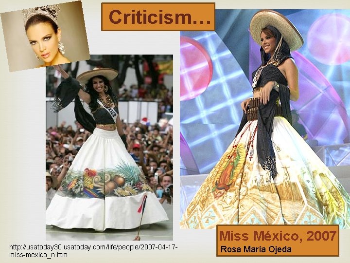 Criticism… http: //usatoday 30. usatoday. com/life/people/2007 -04 -17 miss-mexico_n. htm Miss México, 2007 Rosa