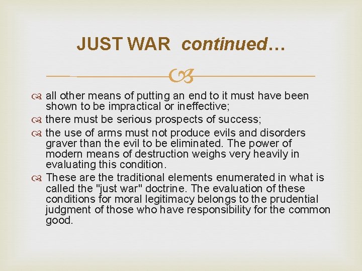 JUST WAR continued… all other means of putting an end to it must have