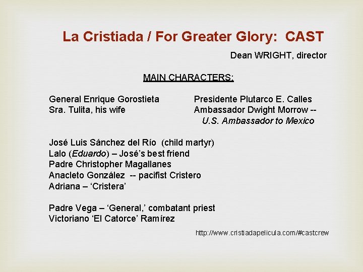 La Cristiada / For Greater Glory: CAST Dean WRIGHT, director MAIN CHARACTERS: General Enrique
