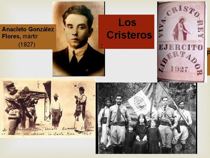 Anacleto González Flores, mártir (1927) Los Cristeros : P 