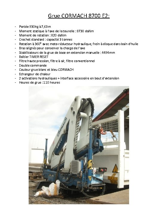 Grue CORMACH 8700 E 2: - Portée 930 kg à 7, 63 m Moment