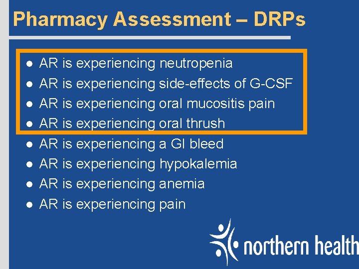 Pharmacy Assessment – DRPs l l l l AR is experiencing neutropenia AR is