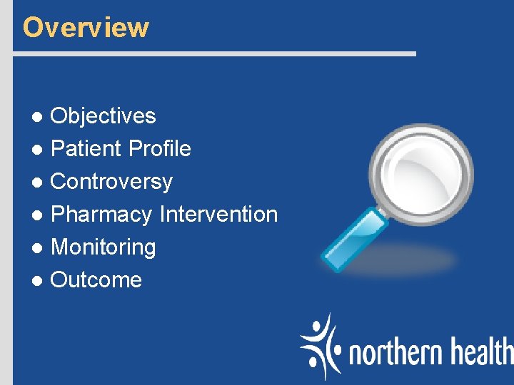 Overview Objectives l Patient Profile l Controversy l Pharmacy Intervention l Monitoring l Outcome