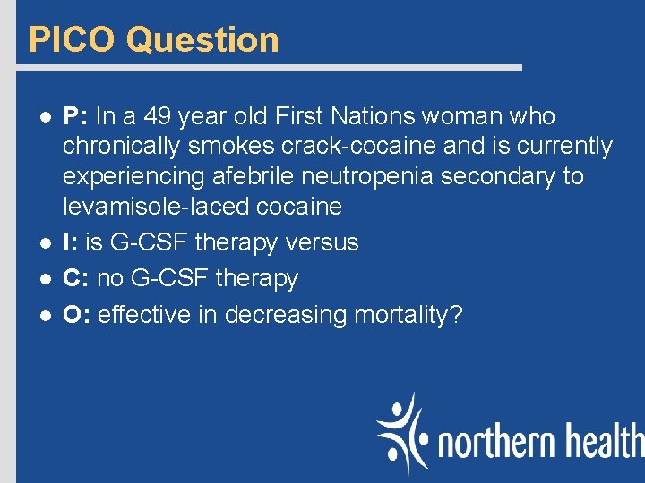 PICO Question l l P: In a 49 year old First Nations woman who