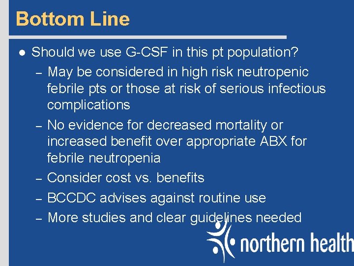 Bottom Line l Should we use G-CSF in this pt population? – May be