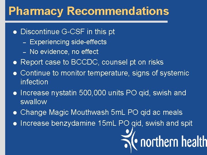 Pharmacy Recommendations l Discontinue G-CSF in this pt – – l l l Experiencing