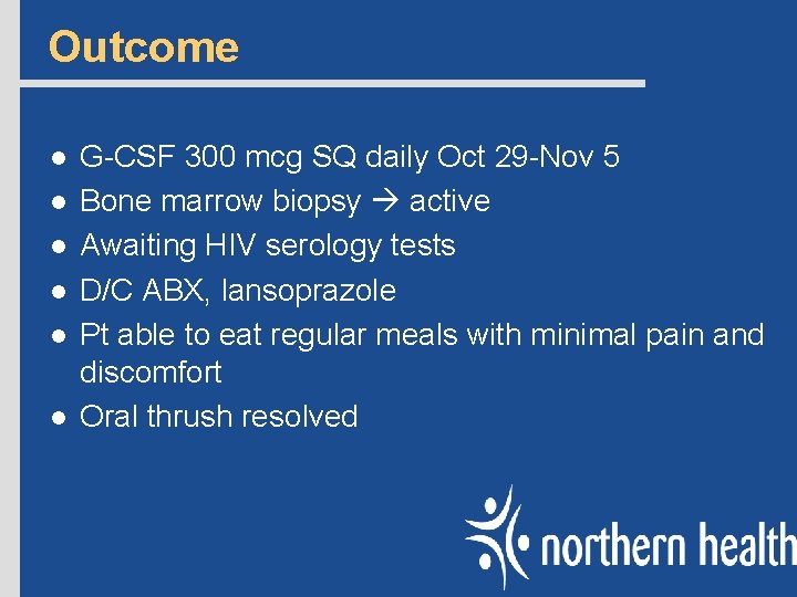 Outcome l l l G-CSF 300 mcg SQ daily Oct 29 -Nov 5 Bone