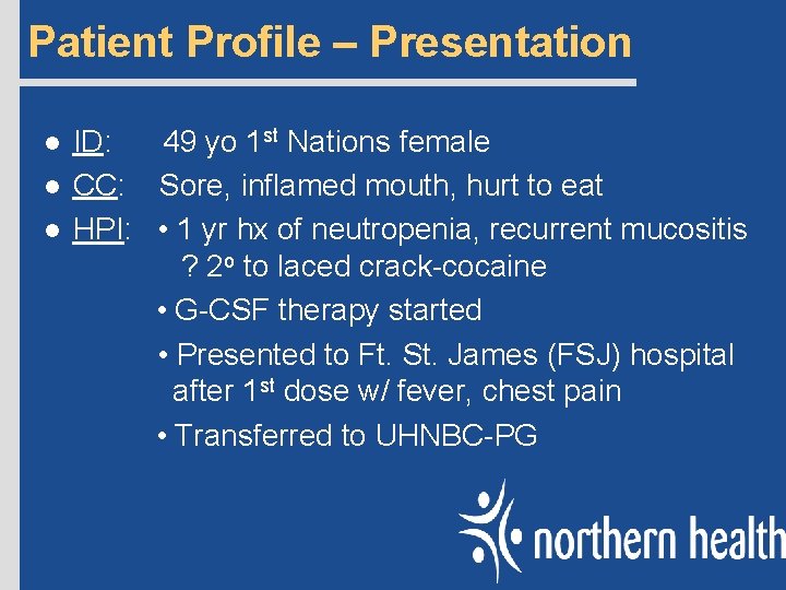 Patient Profile – Presentation l l l ID: 49 yo 1 st Nations female