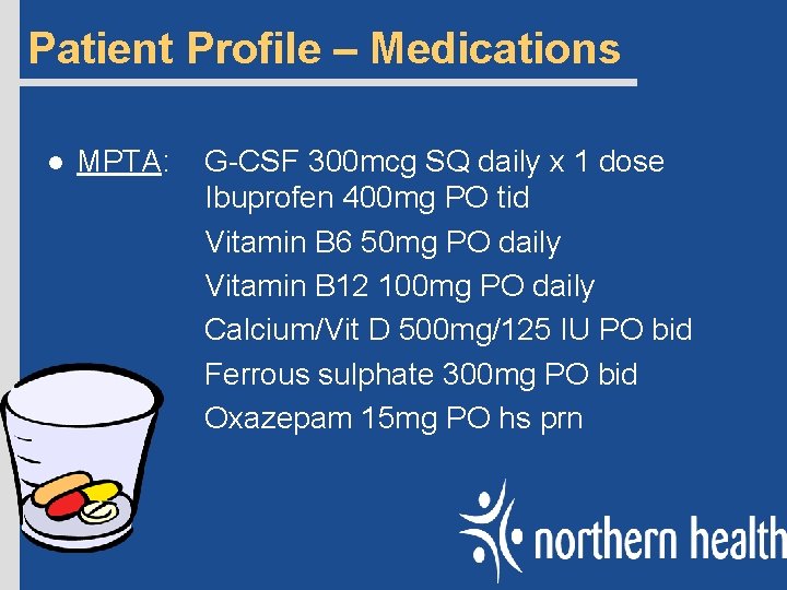 Patient Profile – Medications l MPTA: G-CSF 300 mcg SQ daily x 1 dose