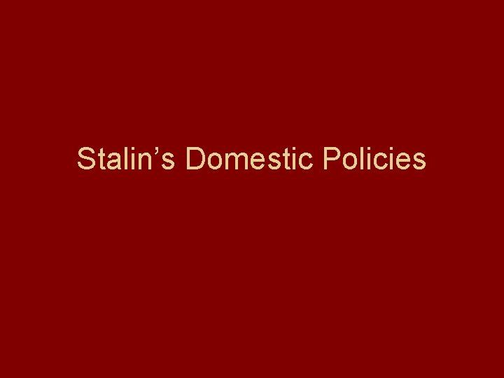 Stalin’s Domestic Policies 