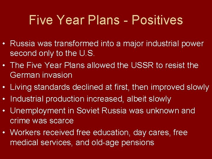 Five Year Plans - Positives • Russia was transformed into a major industrial power