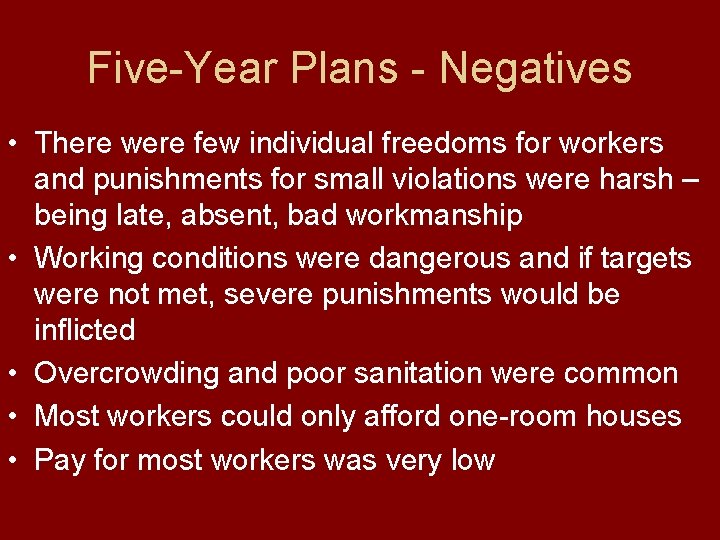 Five-Year Plans - Negatives • There were few individual freedoms for workers and punishments