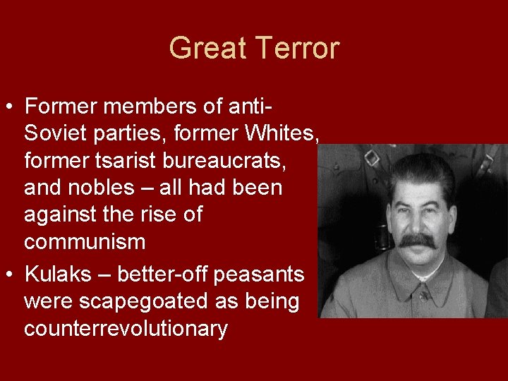 Great Terror • Former members of anti. Soviet parties, former Whites, former tsarist bureaucrats,