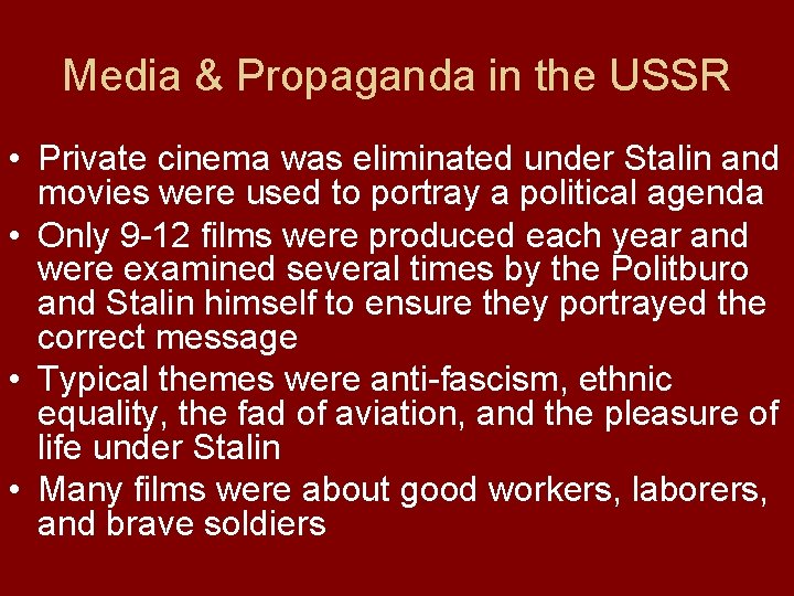 Media & Propaganda in the USSR • Private cinema was eliminated under Stalin and