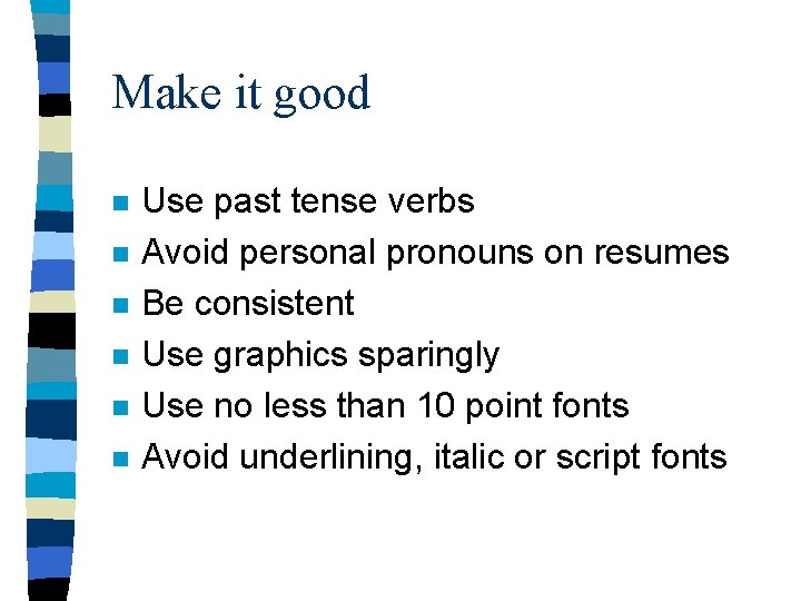 Make it good n n n Use past tense verbs Avoid personal pronouns on