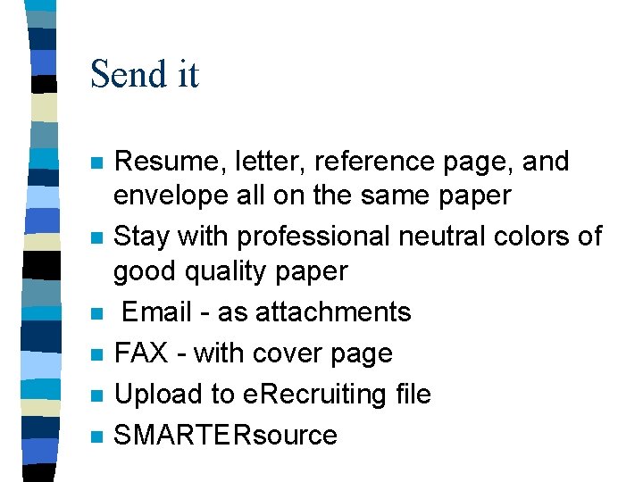 Send it n n n Resume, letter, reference page, and envelope all on the