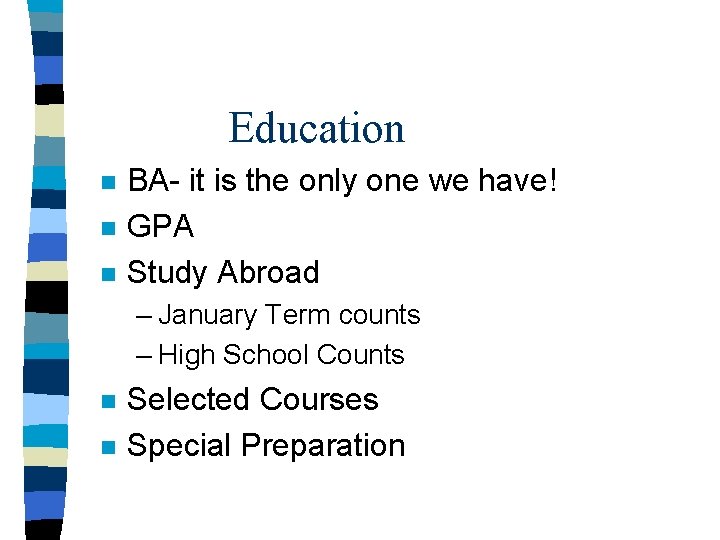 Education n BA- it is the only one we have! GPA Study Abroad –