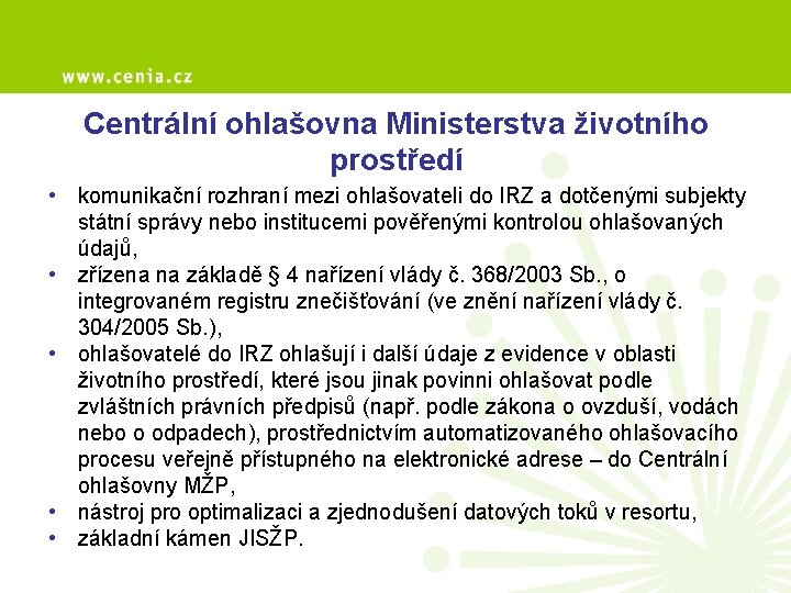 Centrální ohlašovna Ministerstva životního prostředí • komunikační rozhraní mezi ohlašovateli do IRZ a dotčenými