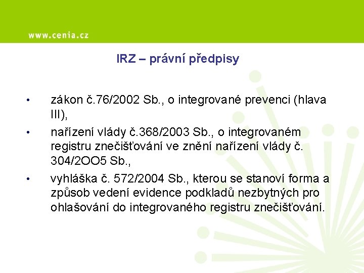 IRZ – právní předpisy • • • zákon č. 76/2002 Sb. , o integrované