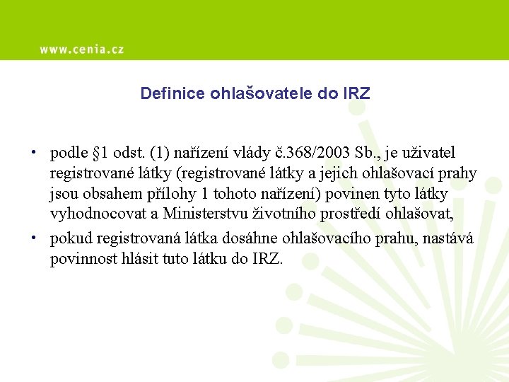 Definice ohlašovatele do IRZ • podle § 1 odst. (1) nařízení vlády č. 368/2003