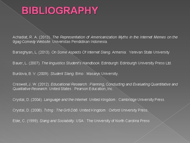 BIBLIOGRAPHY Achadiat, R. A. (2013). The Representation of Americanization Myths in the Internet Memes