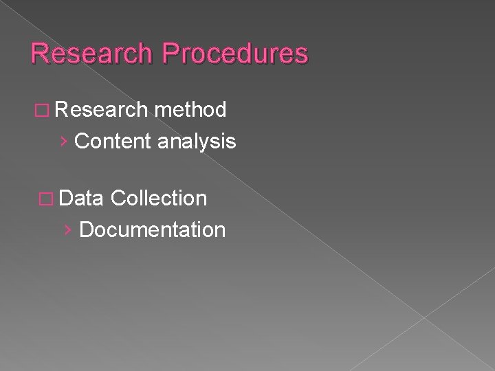 Research Procedures � Research method › Content analysis � Data Collection › Documentation 
