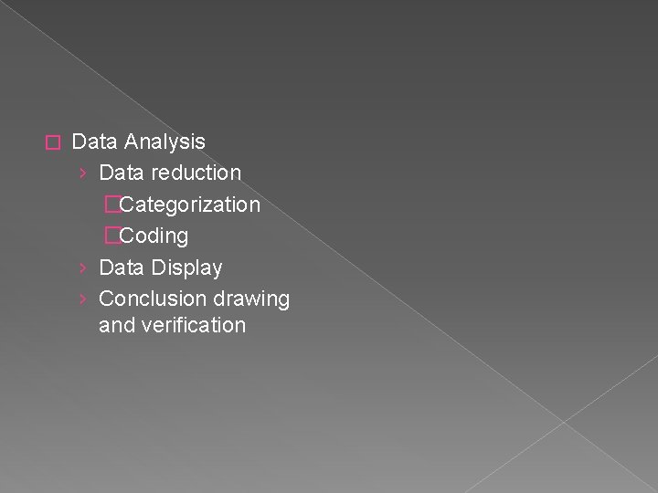 � Data Analysis › Data reduction �Categorization �Coding › Data Display › Conclusion drawing