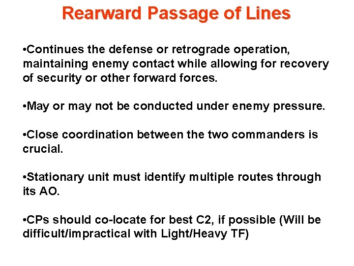 Rearward Passage of Lines • Continues the defense or retrograde operation, maintaining enemy contact