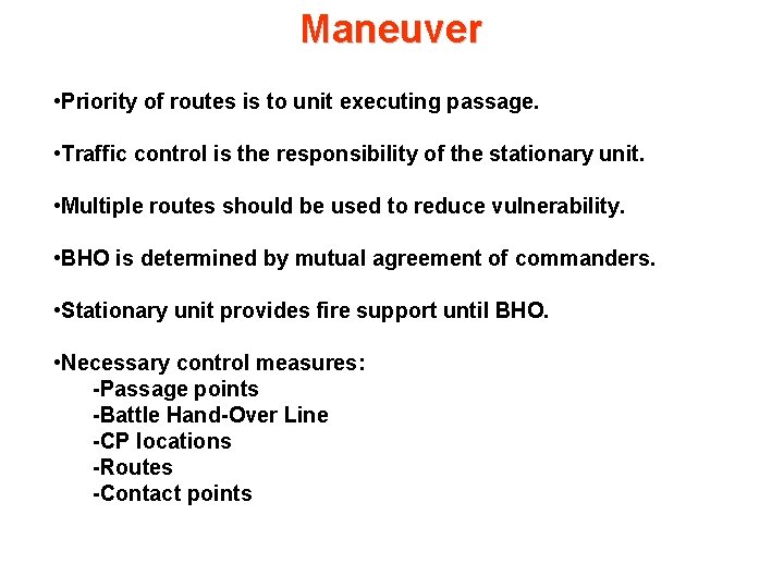 Maneuver • Priority of routes is to unit executing passage. • Traffic control is
