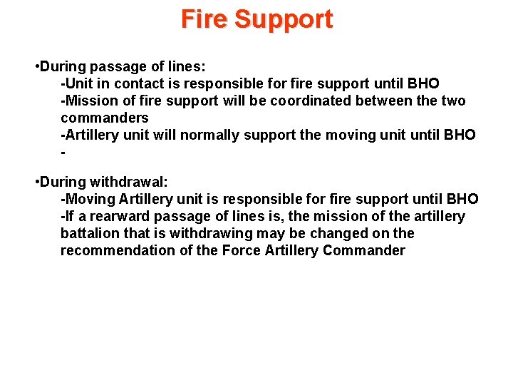 Fire Support • During passage of lines: -Unit in contact is responsible for fire
