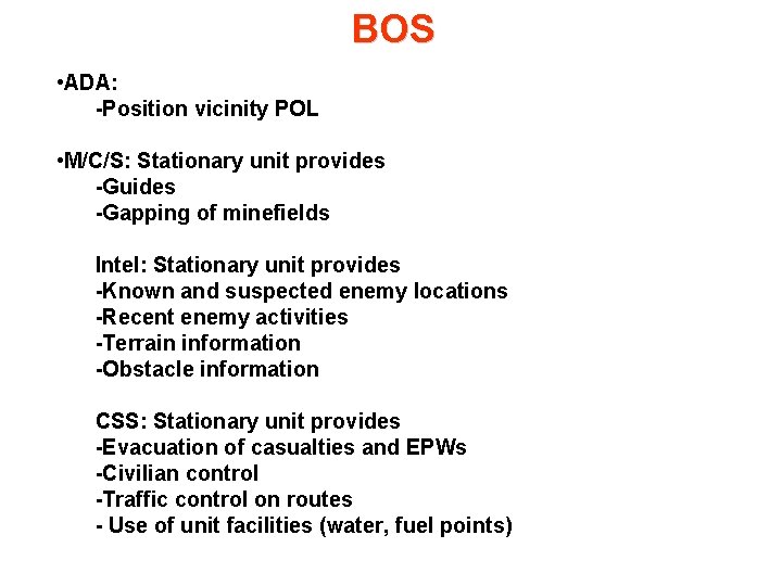 BOS • ADA: -Position vicinity POL • M/C/S: Stationary unit provides -Guides -Gapping of