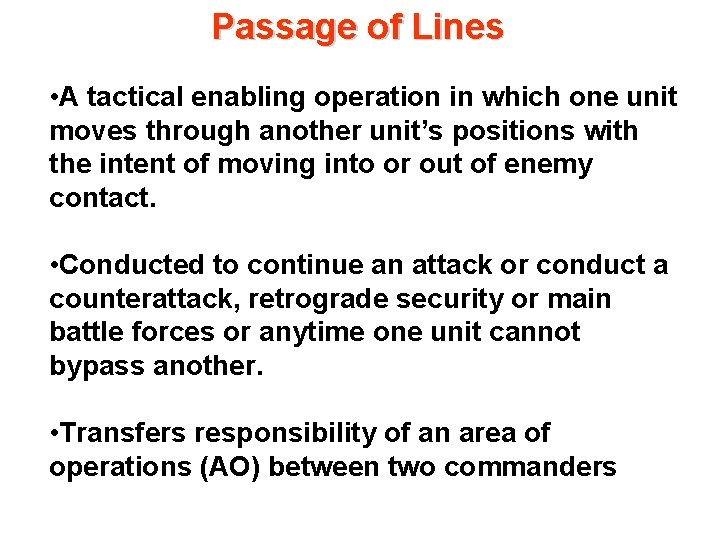 Passage of Lines • A tactical enabling operation in which one unit moves through