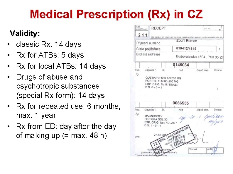 Medical Prescription (Rx) in CZ Validity: • classic Rx: 14 days • Rx for