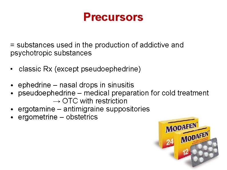 Precursors = substances used in the production of addictive and psychotropic substances • classic