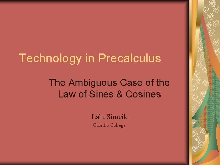 Technology in Precalculus The Ambiguous Case of the Law of Sines & Cosines Lalu