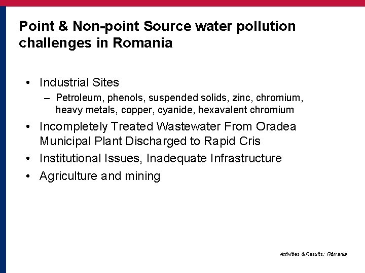 Point & Non-point Source water pollution challenges in Romania • Industrial Sites – Petroleum,