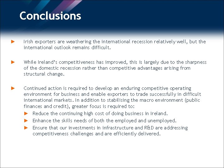 Conclusions ► Irish exporters are weathering the international recession relatively well, but the international