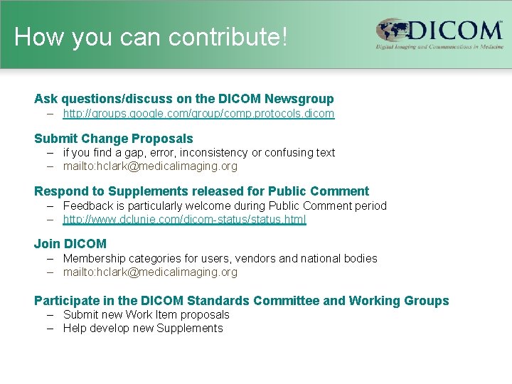 How you can contribute! Ask questions/discuss on the DICOM Newsgroup – http: //groups. google.