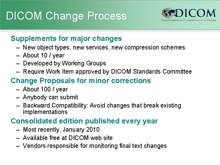 DICOM Change Process Supplements for major changes – – New object types, new services,