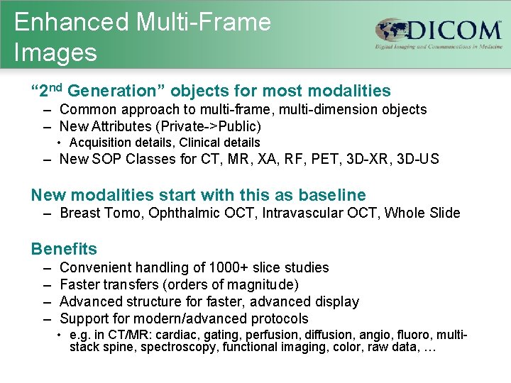 Enhanced Multi-Frame Images “ 2 nd Generation” objects for most modalities – Common approach